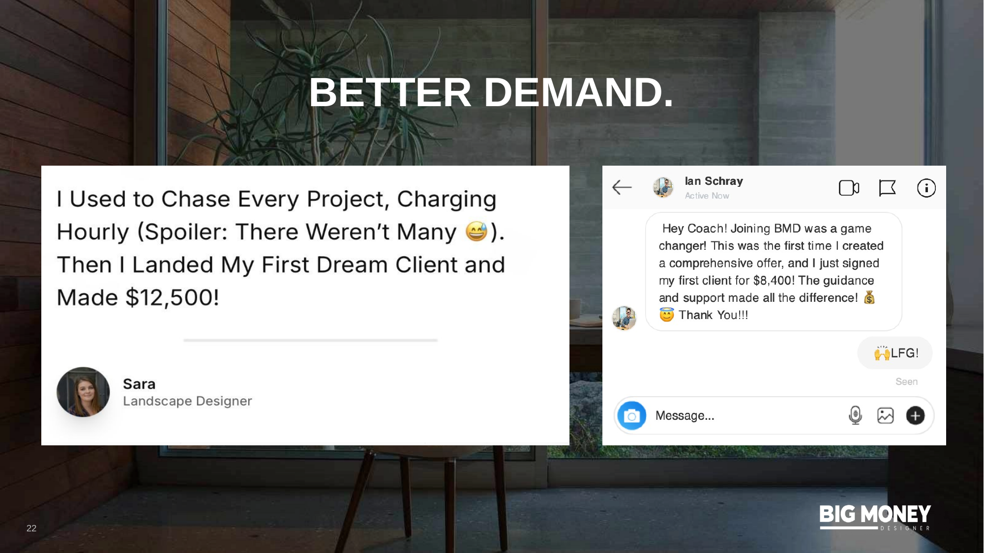Better demand — Sara landed her first dream client and made $12,500; Ian signed his first client for $8,400