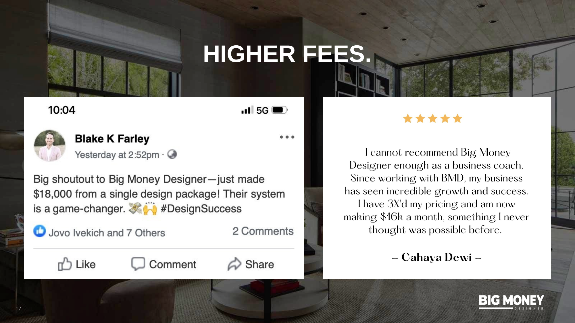 Higher fees — Blake made $18,000 from a single design package; Cahaya tripled her pricing and now makes $16k a month