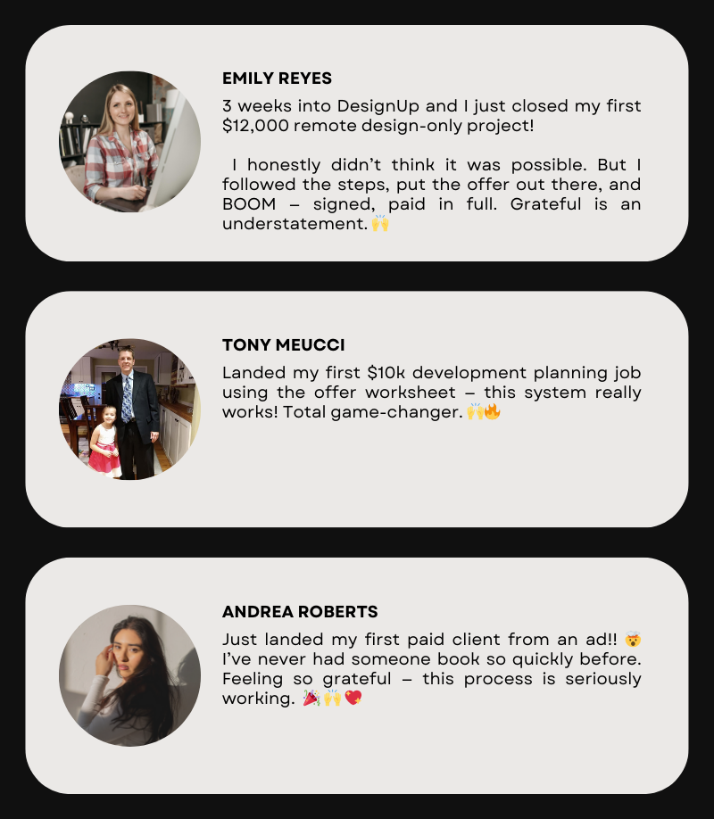 Client wins — Emily closed her first $12,000 remote design-only project; Tony landed his first $10k development planning job; Andrea landed her first paid client from an ad